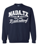 NADA TX It ain't nothing! Sweatshirt